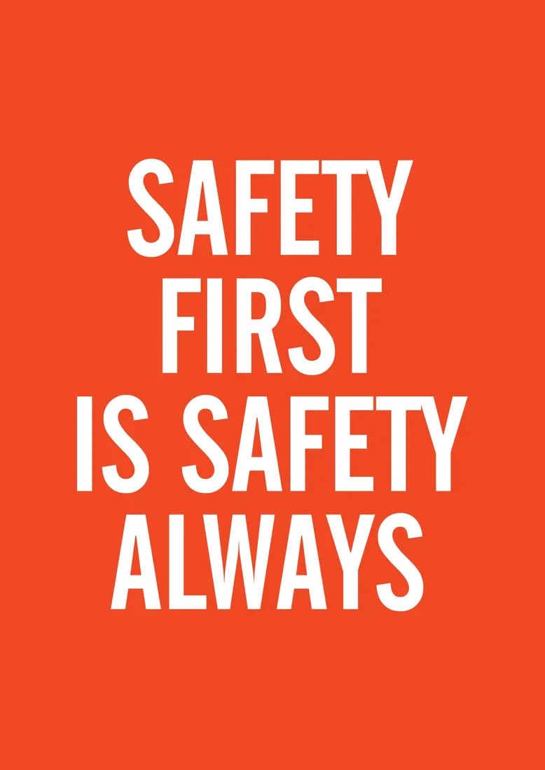 Site safety poster: Safety first is safety always.